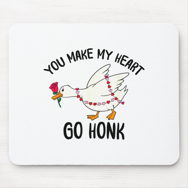You Make My Heart Go Honk Funny Goose Valentine Sa Mouse Pad (Front)