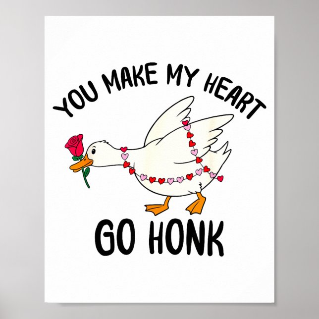 You Make My Heart Go Honk Funny Goose Valentine Sa Poster (Front)