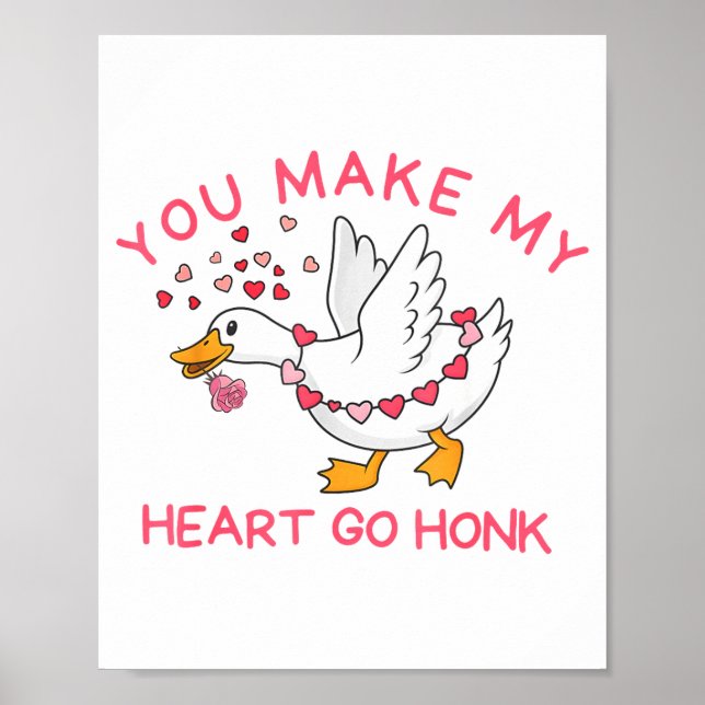 You Make My Heart Go Honk Funny Valentine Silly Go Poster (Front)
