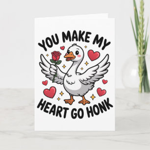You Make My Heart Go Honk Serious Goose Valentine' Card