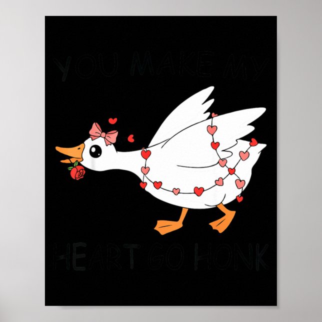 You Make My Heart Go Honk Valentine Cute Goose Coq Poster (Front)