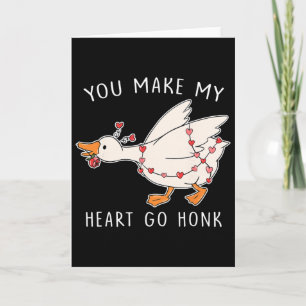 You Make My Heart Go Honk Valentine Goose Heart Si Card