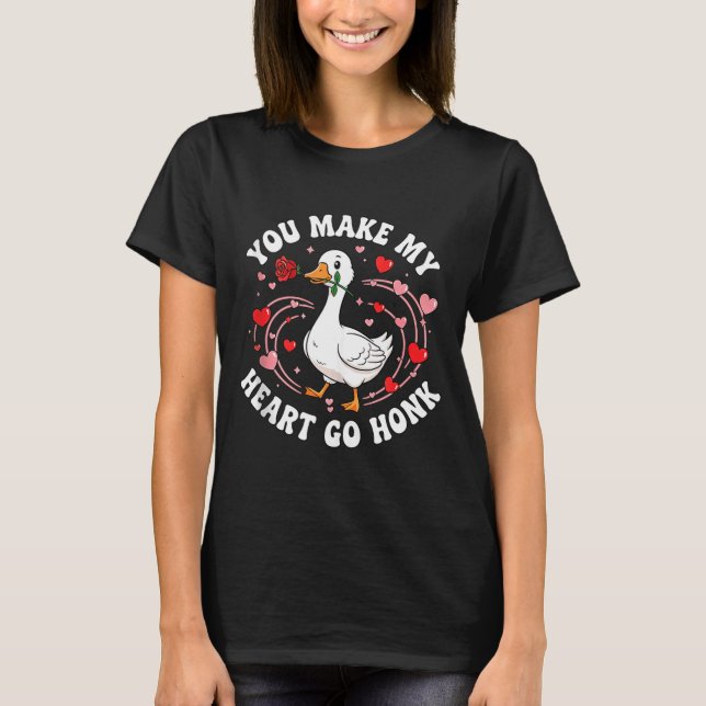 You Make My Heart Go Honk Valentine Goose Love Cou T-Shirt (Front)