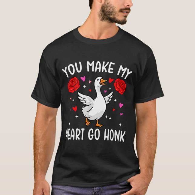 You Make My Heart Go Honk Valentine Goose  T-Shirt (Front)