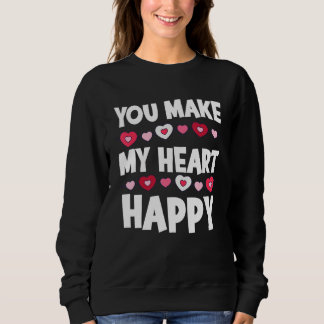 You Make My Heart Happy Heart Valentine Men Women  Sweatshirt