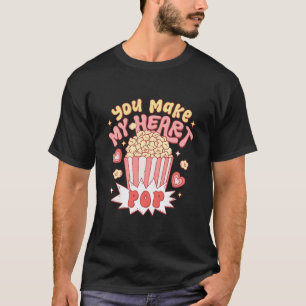 You Make My Heart Pop Funny Valentine's Day T-Shirt