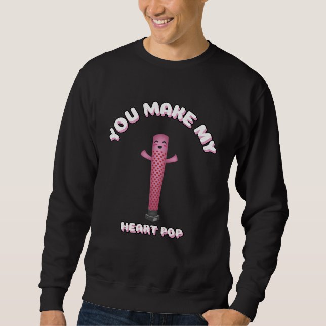 You Make My Heart Pop Valentine Day Sweatshirt (Front)