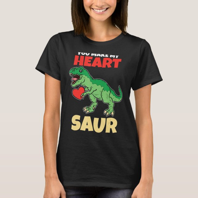 You Make My Heart Saur Valentines Day   Dinosaur R T-Shirt (Front)