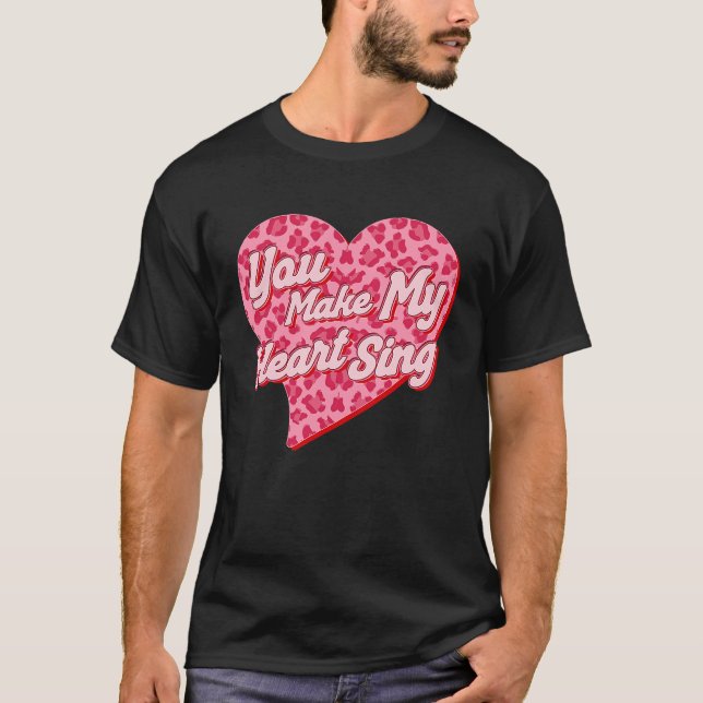 You Make My Heart Sing Western Leopard Valentine's T-Shirt (Front)