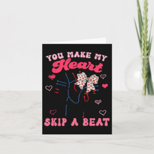 You Make My Heart Skip A Beat Card