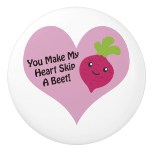 You Make My Heart Skip A Beet Ceramic Knob