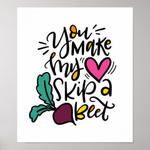 You Make My Heart Skip a Beet Poster