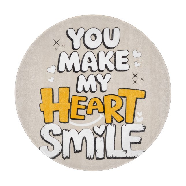 You Make My Heart Smile Cutting Board (Front)