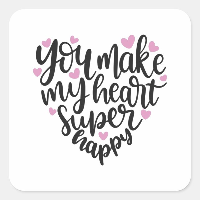 You make my heart super happy square sticker (Front)