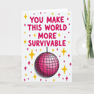 You Make My World Survivable Card
