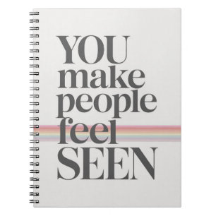 You Make People Feel Seen Inspirational Quote Notebook