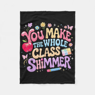 You Make The Whole Cl Shimmer Cute School Gift _1  Fleece Blanket