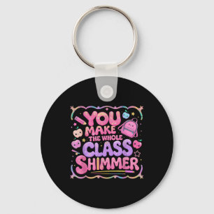 You Make The Whole Cl Shimmer Cute School Gift Key Ring