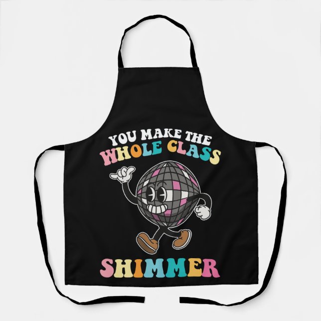 You Make The Whole Class Shimmer Groovy Retro Apron (Front)