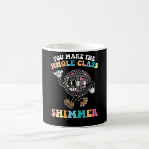 You Make The Whole Class Shimmer Groovy Retro Coffee Mug