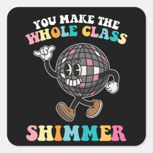 You Make The Whole Class Shimmer Groovy Retro Square Sticker