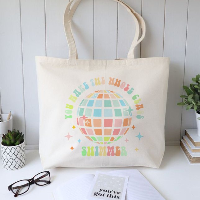 You Make The Whole Class Shimmer, teacher gift Tote Bag (YOU MAKE THE WHOLE CLASS SHIMMER tote bag)