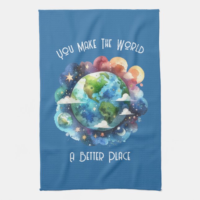 You Make The World A Better Place - custom Tea Towel (Vertical)