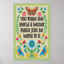 You Make the World a Better Place just by being in