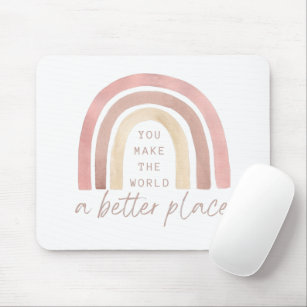 You Make The World A Better Place Mousepad