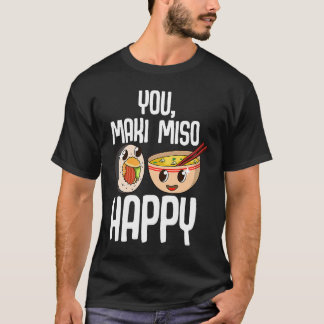 You Maki Miso Happy  Japanese Sushi Maki Soup Food T-Shirt