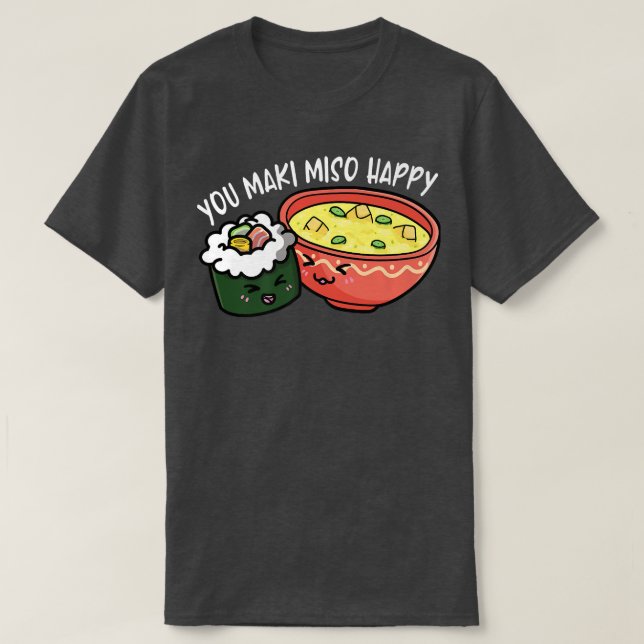 You maki miso happy Otaku Japan  T-Shirt (Design Front)