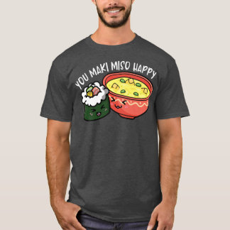 You maki miso happy Otaku Japan  T-Shirt