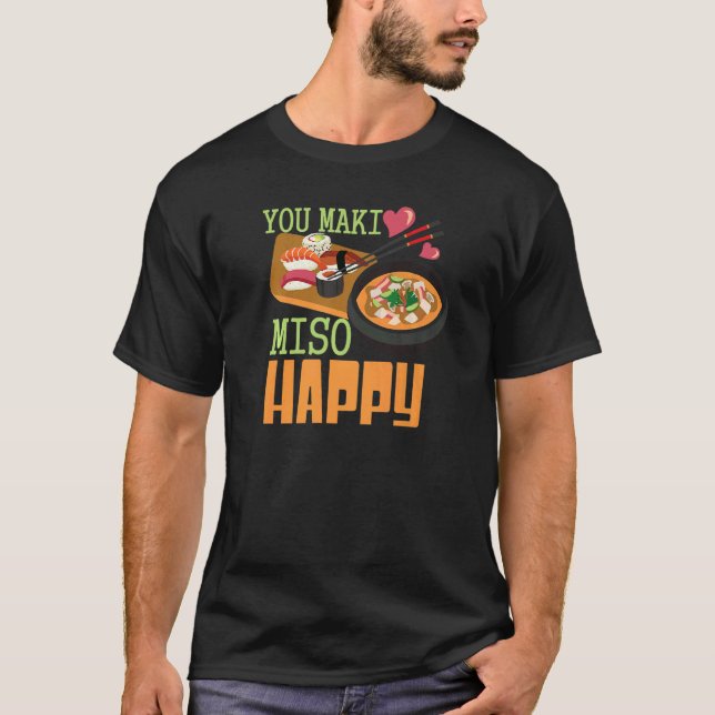 You Maki Miso Happy Sushi  Japanese Food   1 T-Shirt (Front)