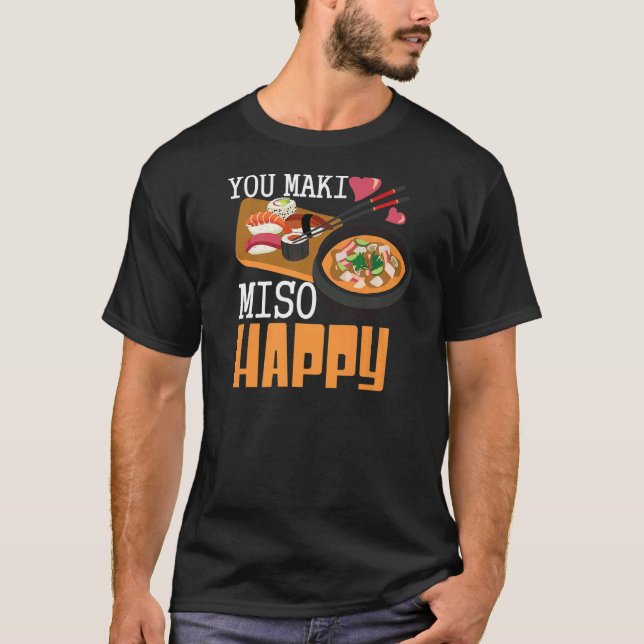 You Maki Miso Happy Sushi  Japanese Food T-Shirt (Front)