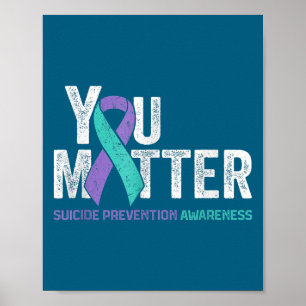 You Matte Suicide Prevention Awareness Ribbon Teal Poster