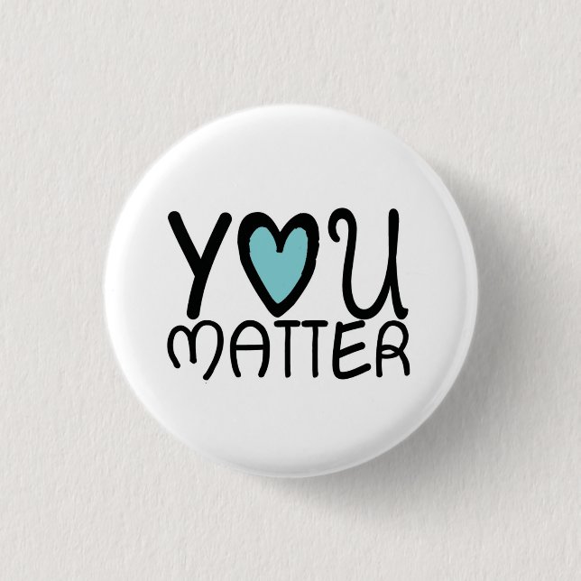 You Matter 3 Cm Round Badge (Front)