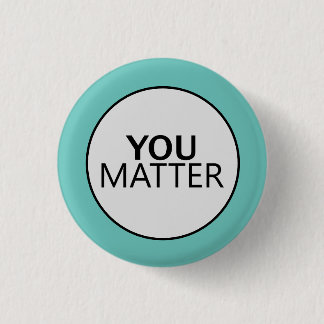 You Matter 3 Cm Round Badge