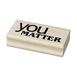 You Matter 7 Rubber Stamp