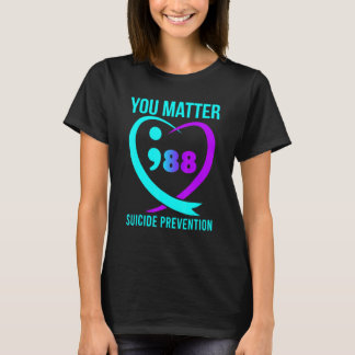 You Matter 988 Suicide Prevention Awareneess Menta T-Shirt