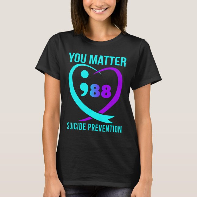 You Matter 988 Suicide Prevention Awareneess  T-Shirt (Front)