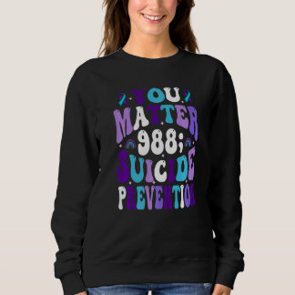 You Matter 988 Suicide Prevention Awareness Ribbon Sweatshirt