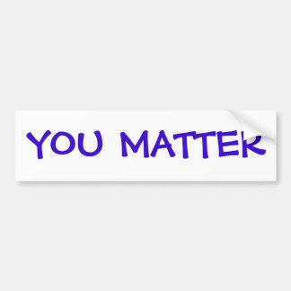 You Matter Bumper Sticker