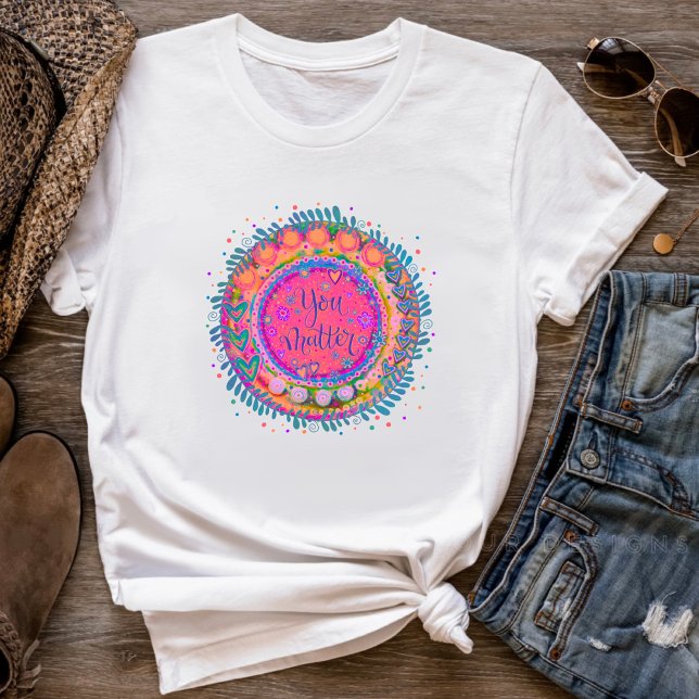 You Matter Cute Colourful Fun Inspirivity T-Shirt (Creator Uploaded)