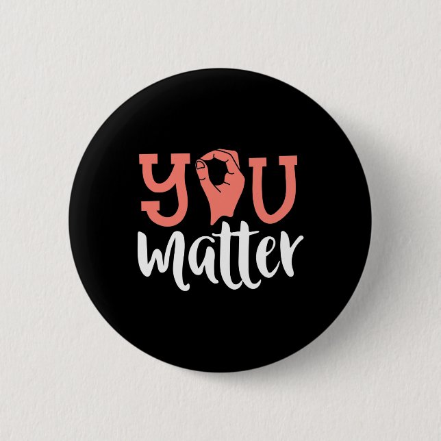 You Matter Deaf Awareness  ASL Sign Language Kindn 6 Cm Round Badge (Front)
