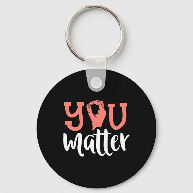 You Matter Deaf Awareness  ASL Sign Language Kindn Key Ring (Front)