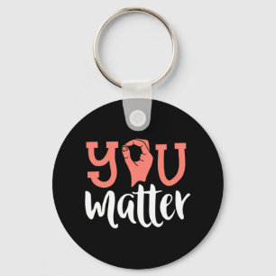 You Matter Deaf Awareness  ASL Sign Language Kindn Key Ring