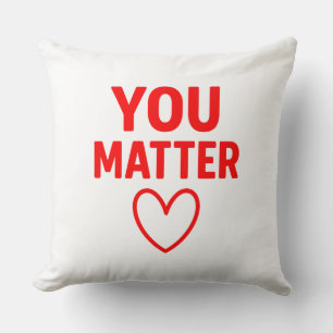 You Matter” Decorative Throw Pillow