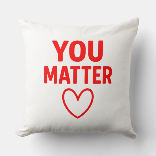 You Matter” Decorative Throw Pillow (Front)