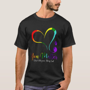 You Matter Don t Let Your Story End Mental Health T-Shirt