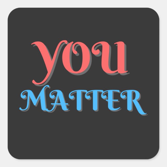 You Matter Encouragement Square Sticker (Front)